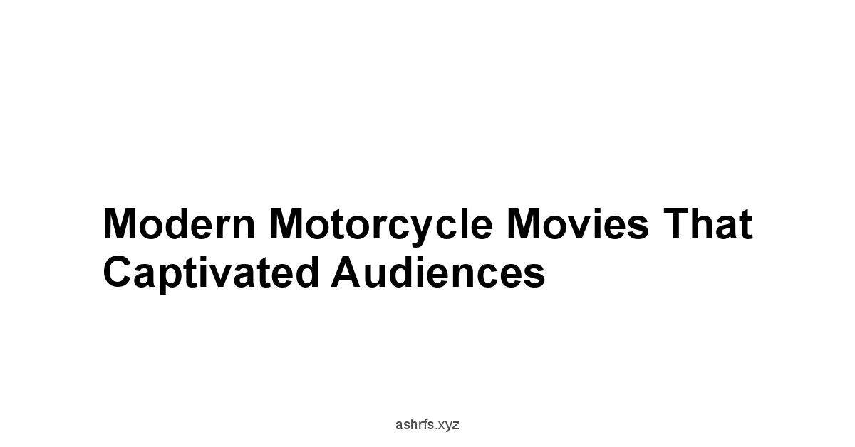 Modern Motorcycle Movies That Captivated Audiences