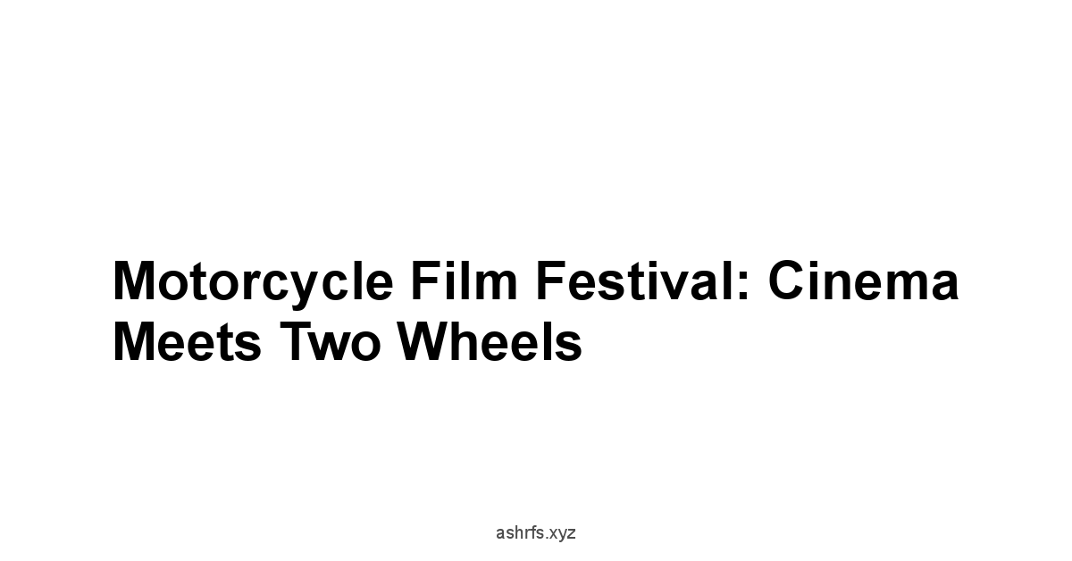 Motorcycle Film Festival: Cinema Meets Two Wheels