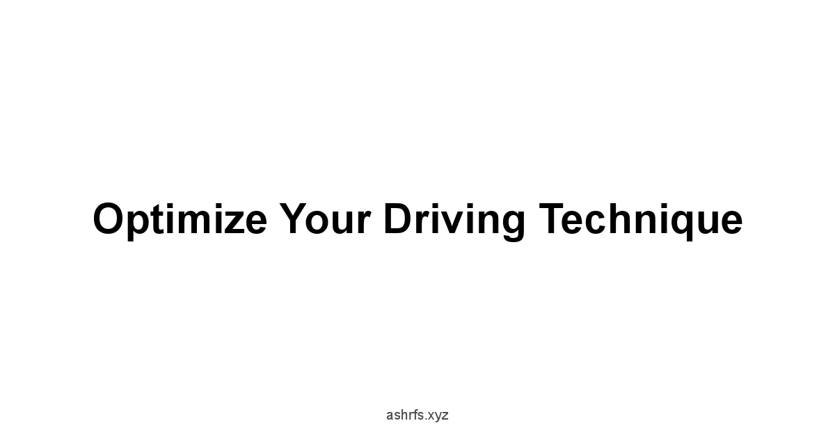 Optimize Your Driving Technique