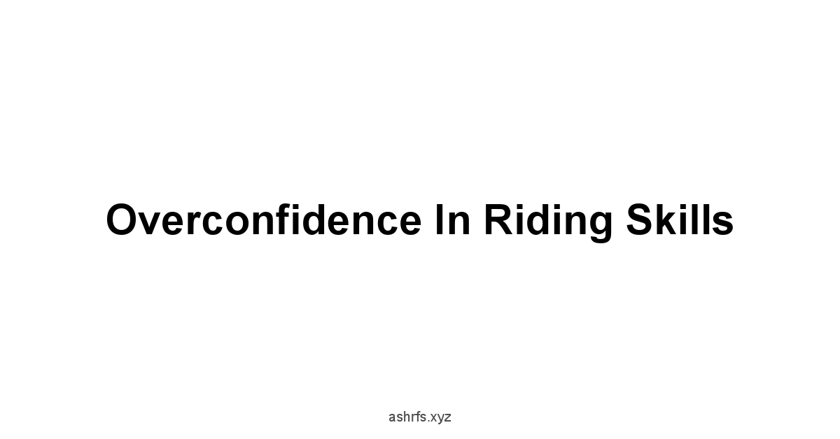 Overconfidence in Riding Skills