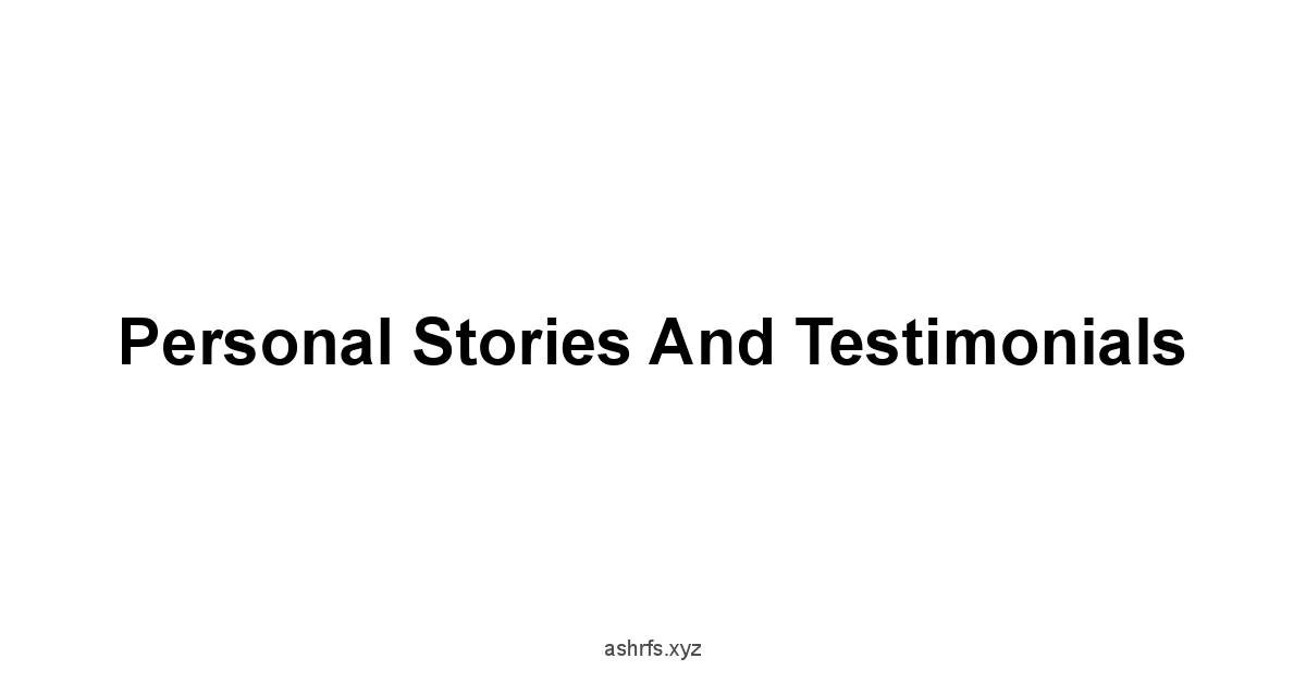 Personal Stories and Testimonials