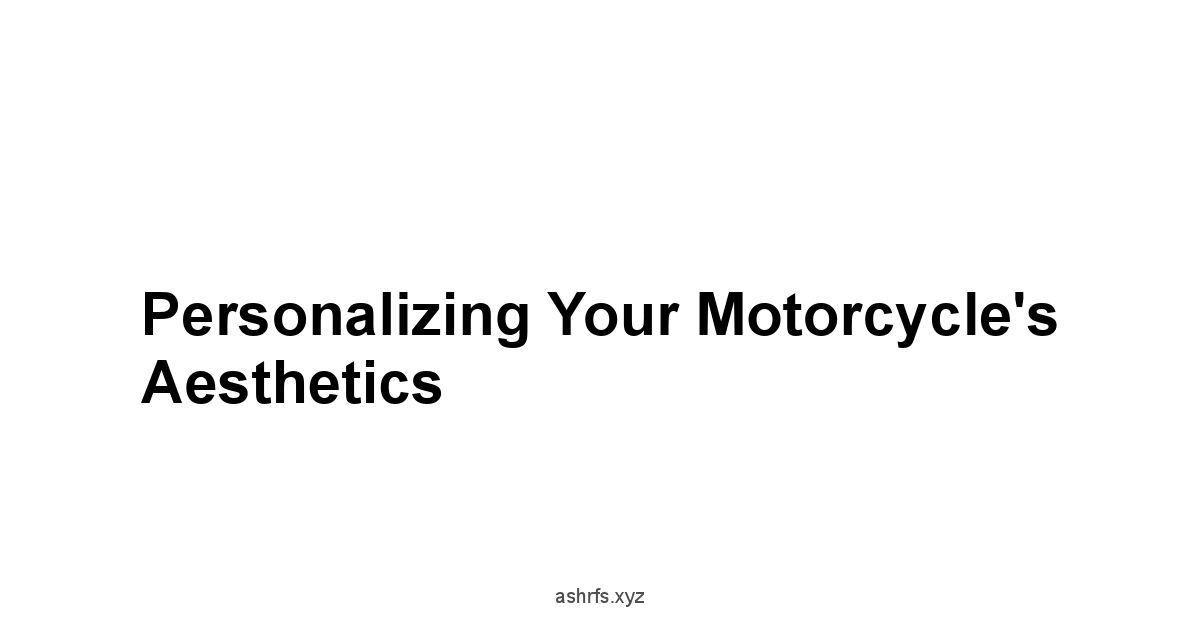 Personalizing Your Motorcycle's Aesthetics