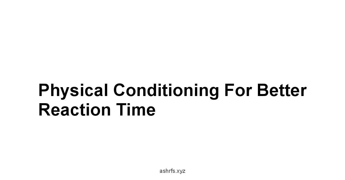 Physical Conditioning for Better Reaction Time