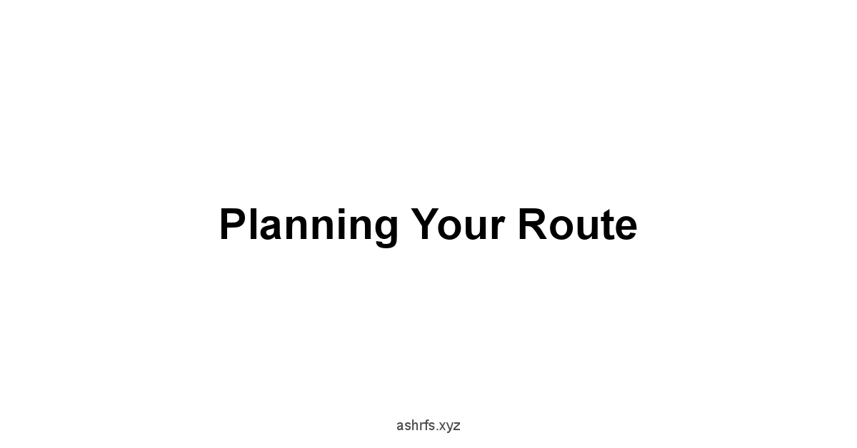 Planning Your Route