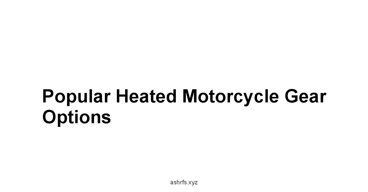 Popular Heated Motorcycle Gear Options