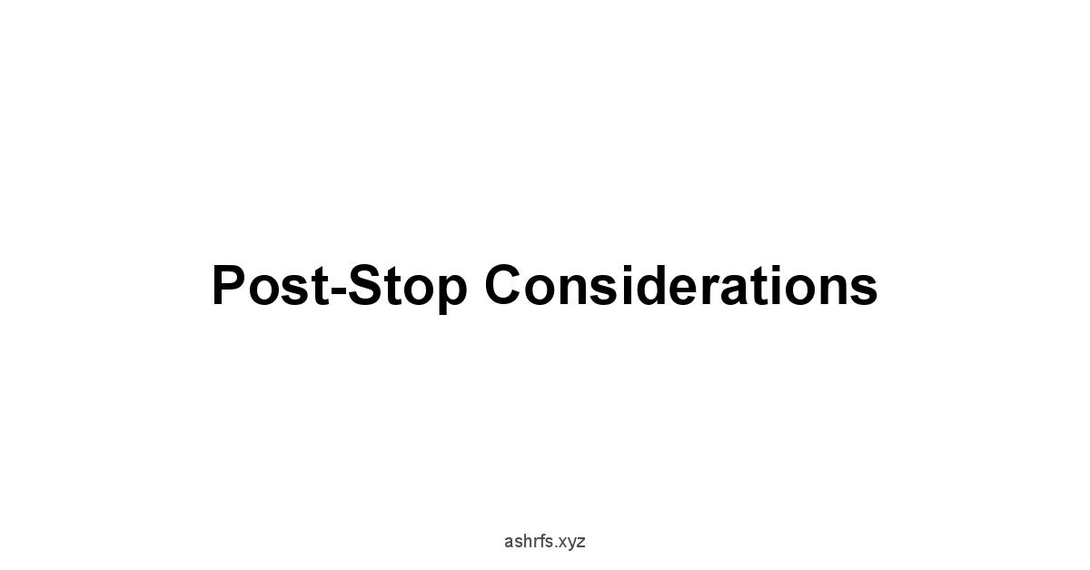 Post-Stop Considerations