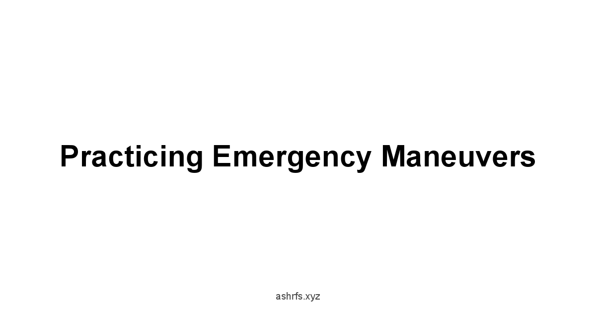 Practicing Emergency Maneuvers