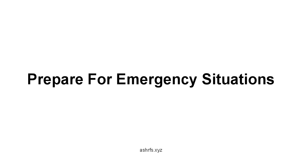 Prepare for Emergency Situations