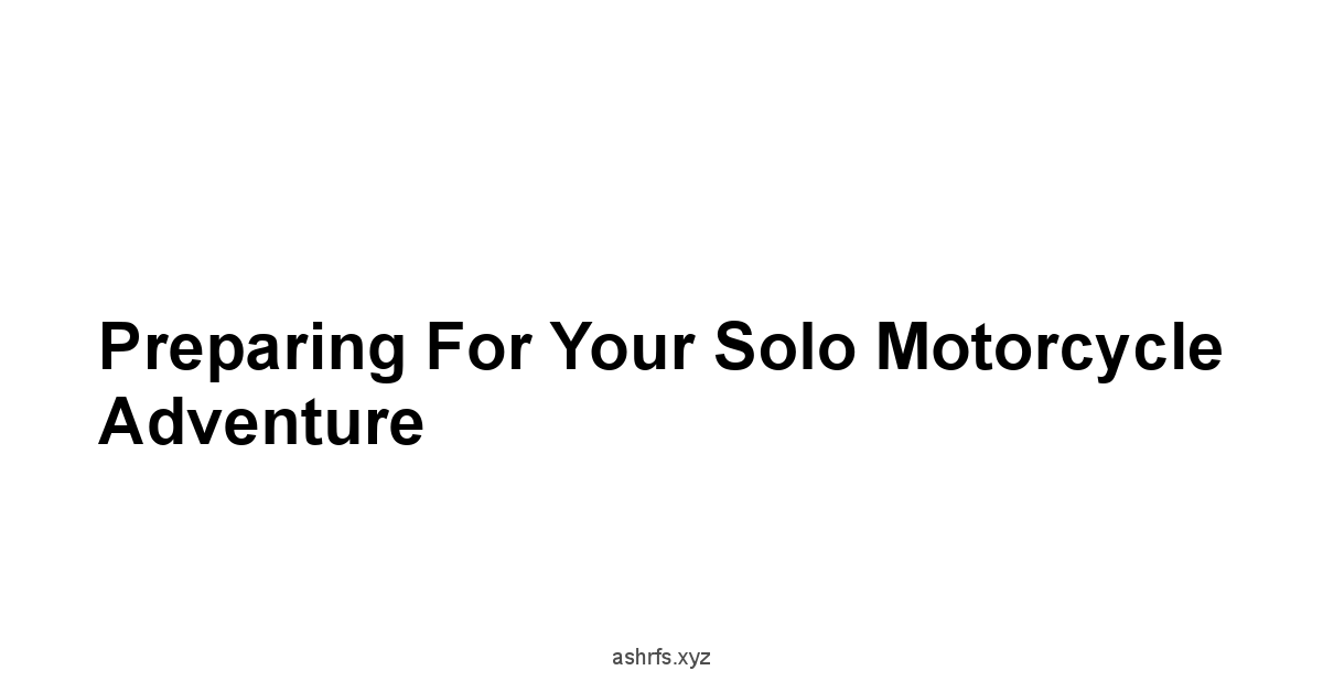 Preparing for Your Solo Motorcycle Adventure