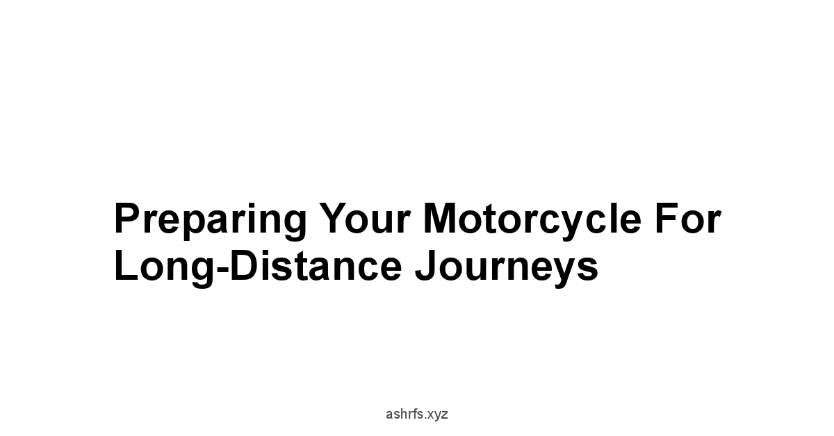 Preparing Your Motorcycle for Long-Distance Journeys