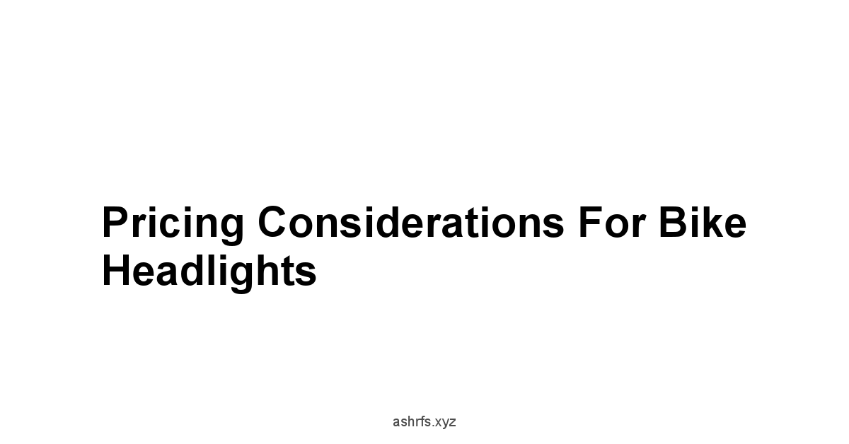 Pricing Considerations for Bike Headlights