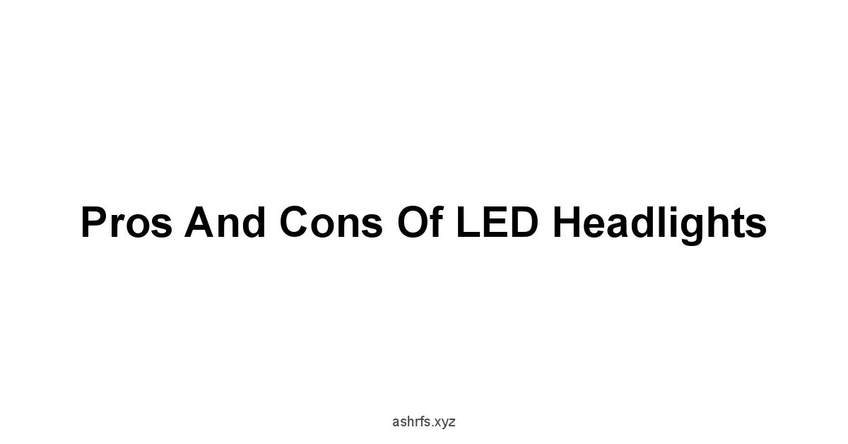 Pros and Cons of LED Headlights