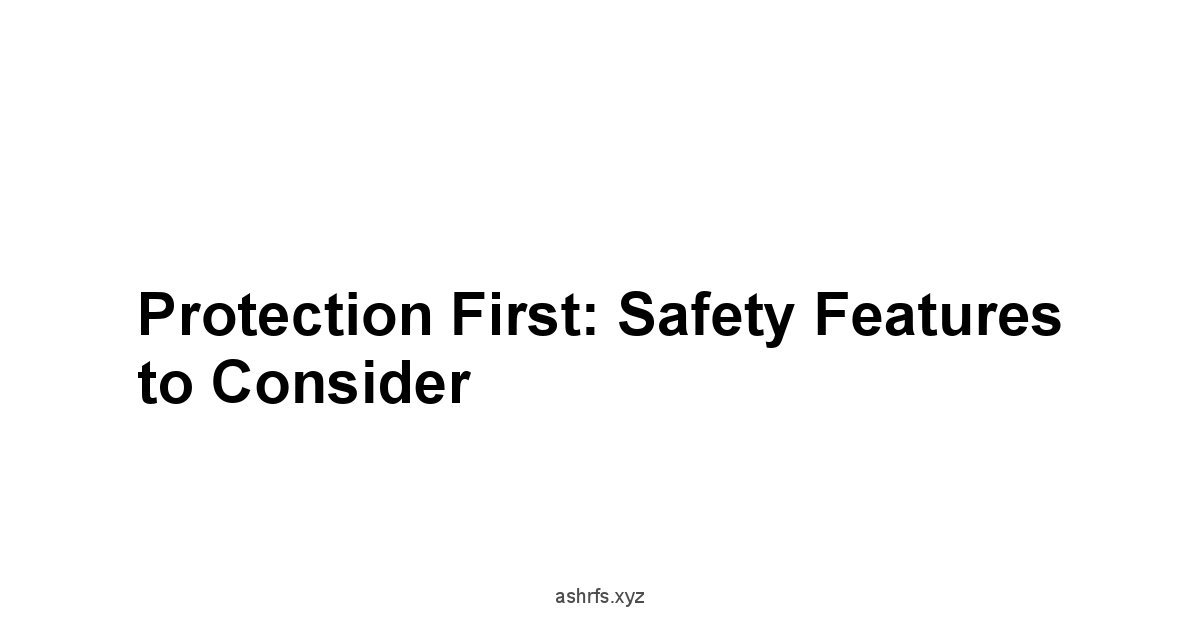 Protection First: Safety Features to Consider