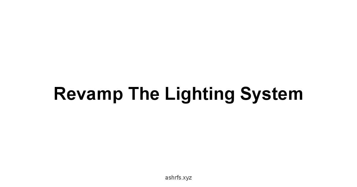 Revamp the Lighting System