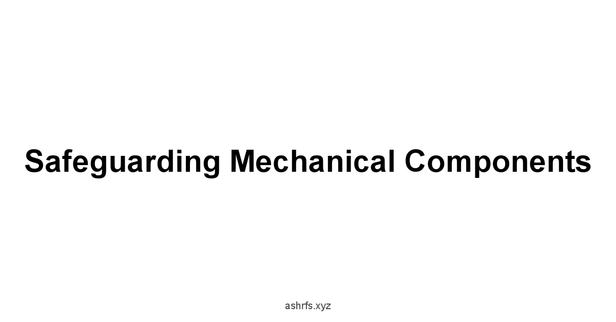 Safeguarding Mechanical Components