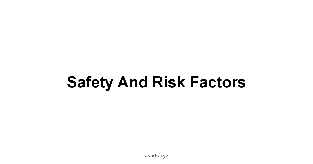 Safety and Risk Factors