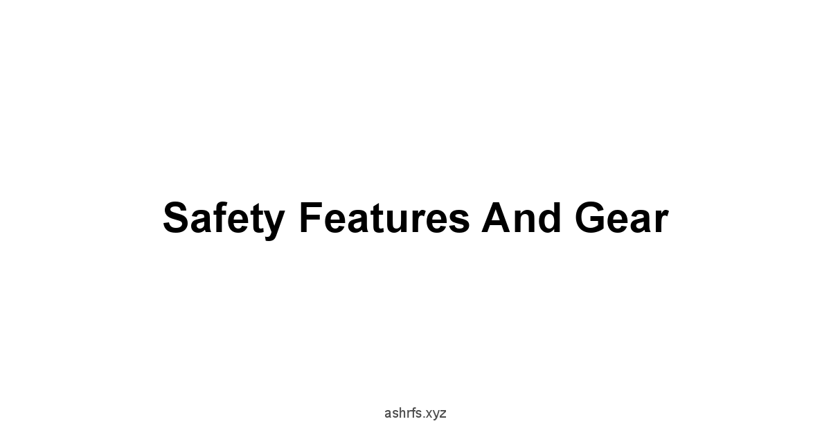 Safety Features and Gear