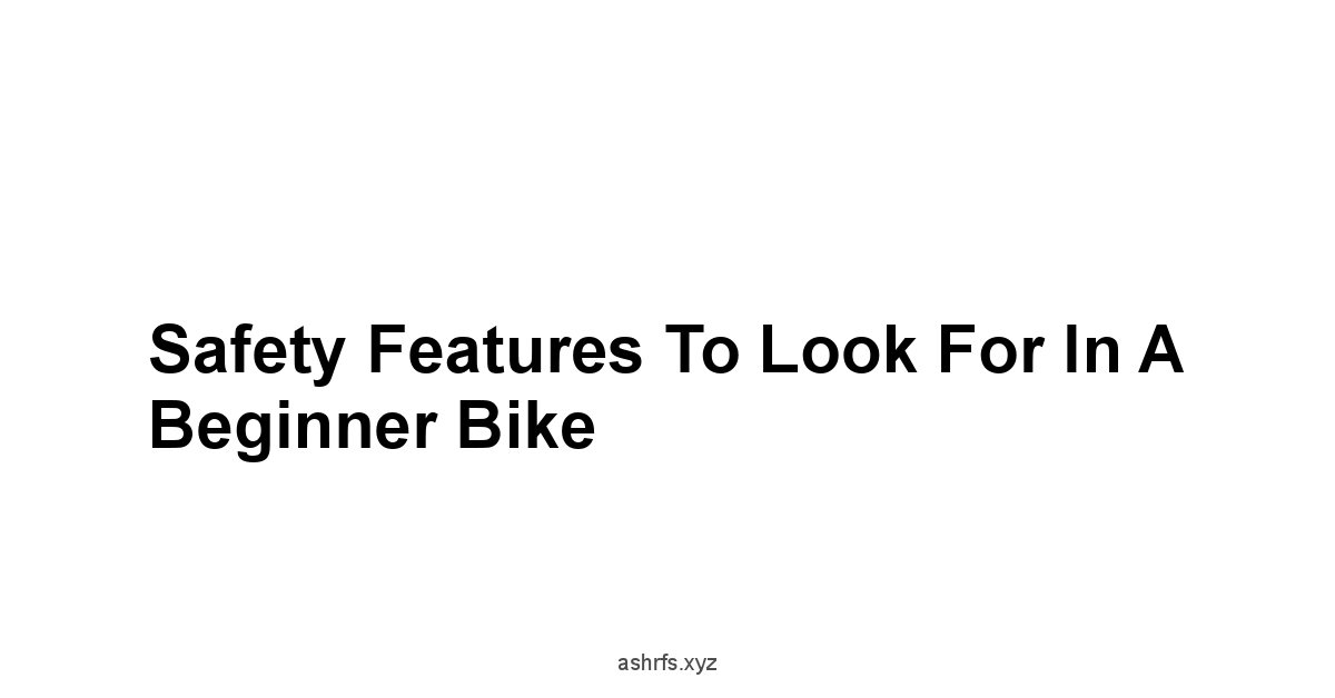 Safety Features to Look for in a Beginner Bike