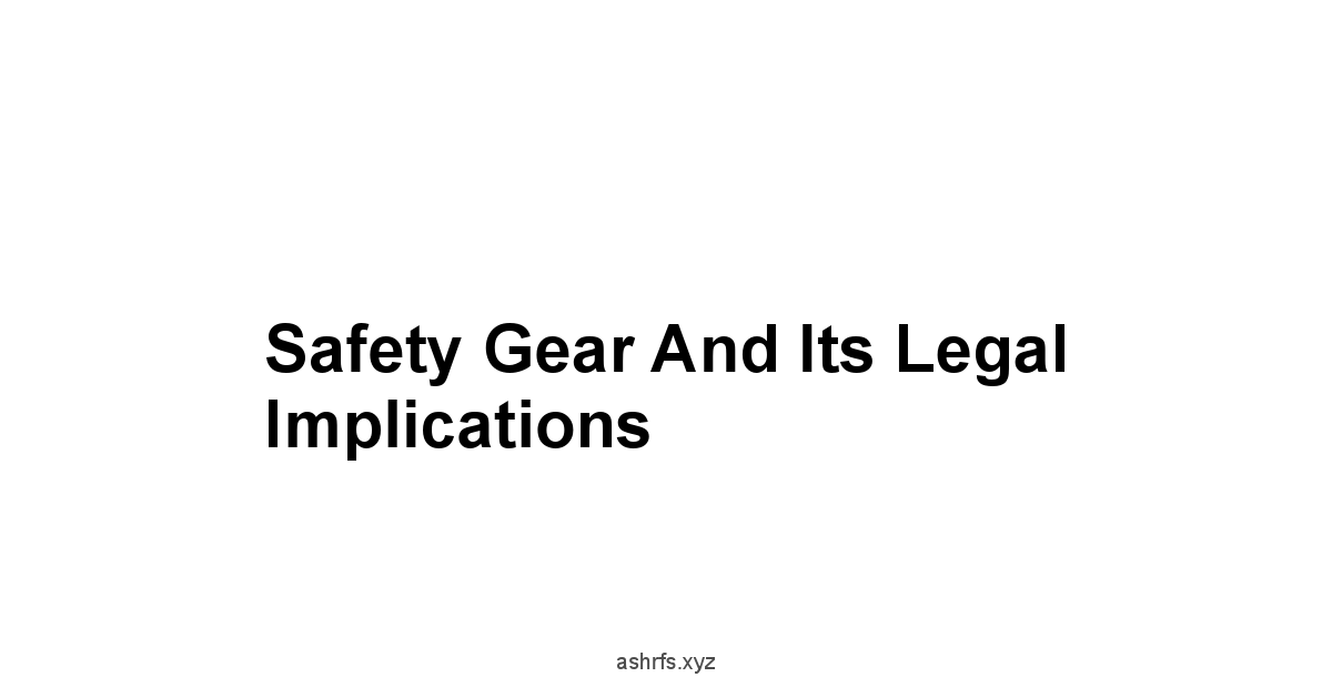 Safety Gear and Its Legal Implications