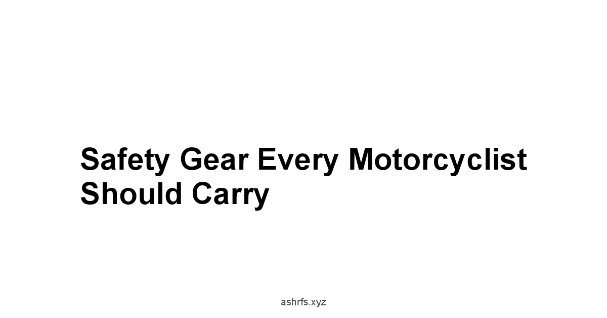 Safety Gear Every Motorcyclist Should Carry