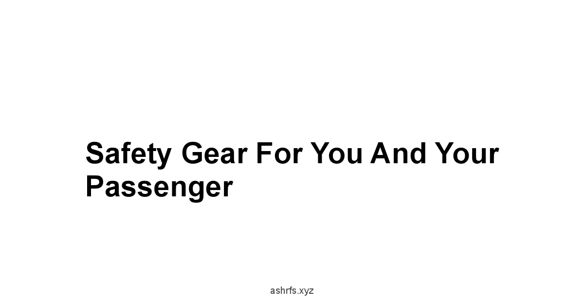 Safety Gear for You and Your Passenger