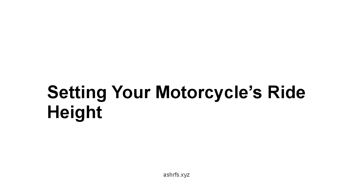 Setting Your Motorcycle’s Ride Height