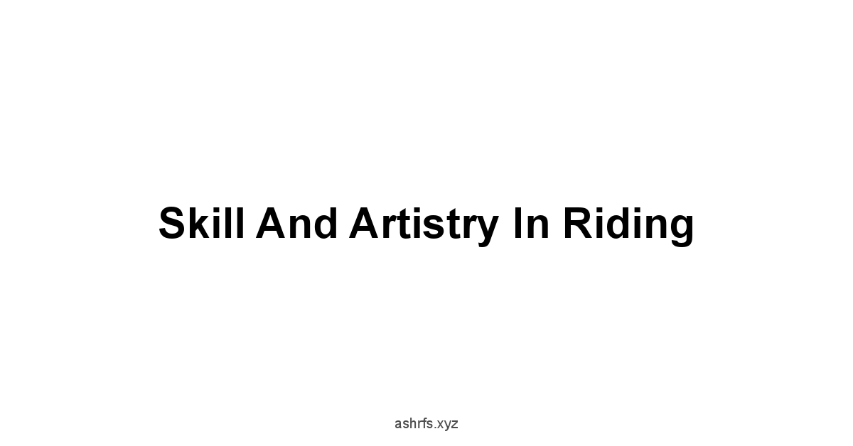 Skill and Artistry in Riding