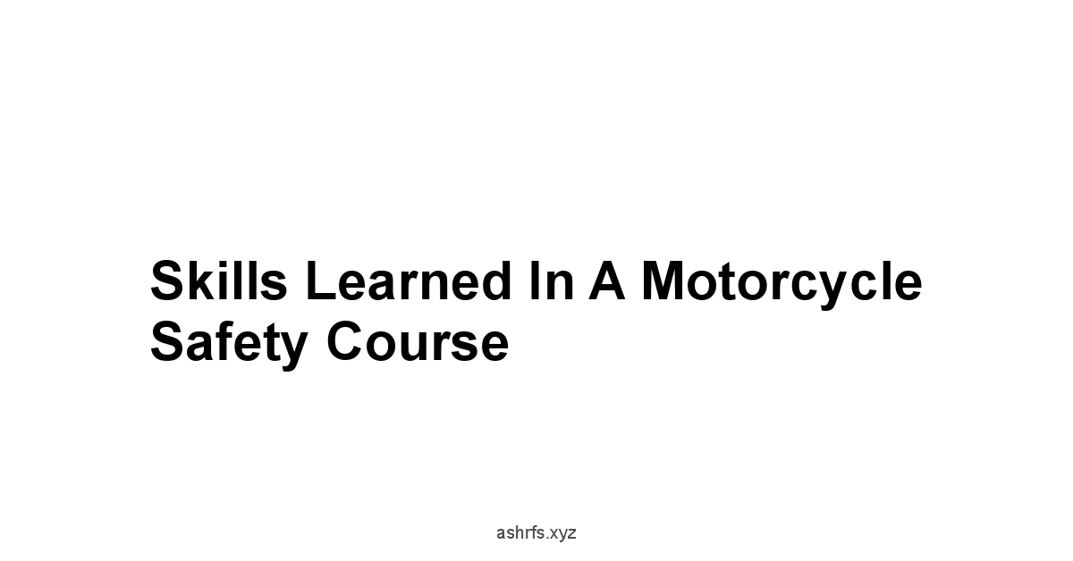 Skills Learned in a Motorcycle Safety Course