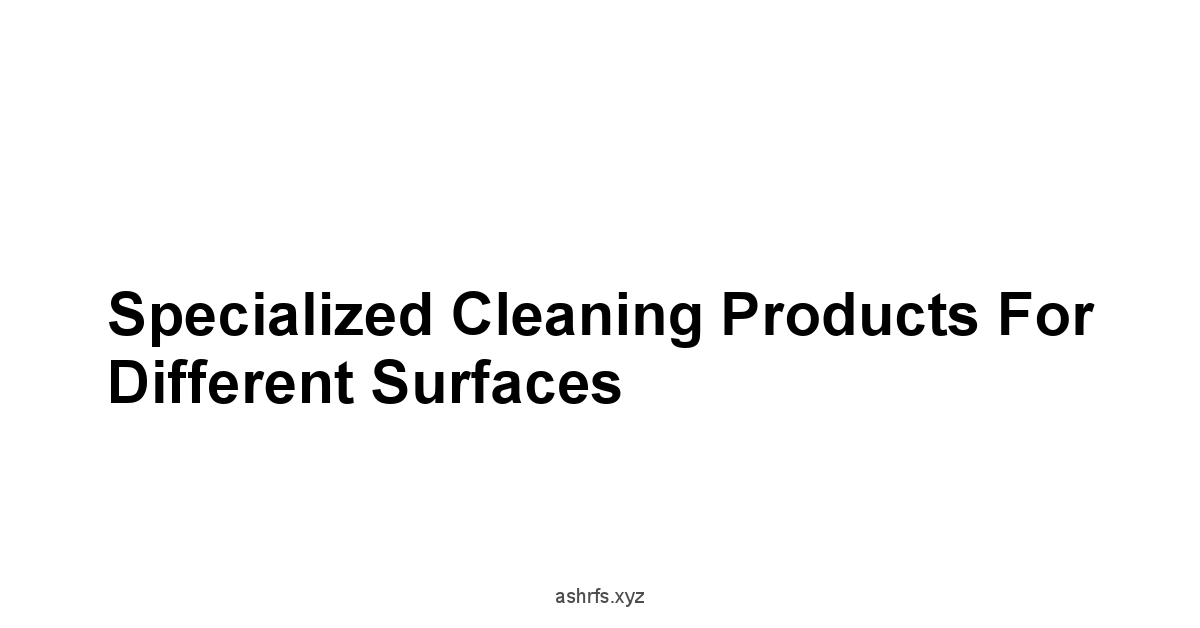 Specialized Cleaning Products for Different Surfaces