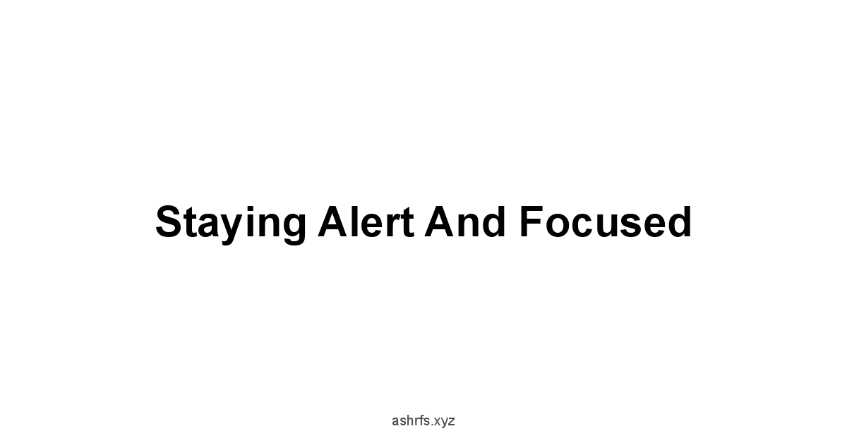 Staying Alert and Focused