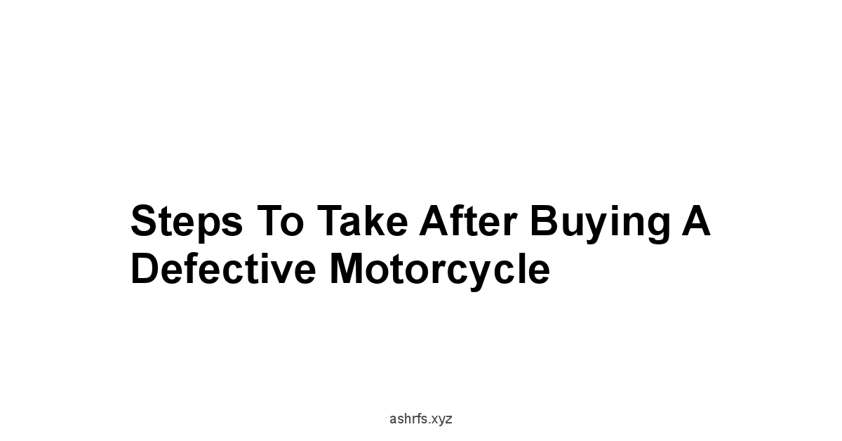 Steps to Take After Buying a Defective Motorcycle