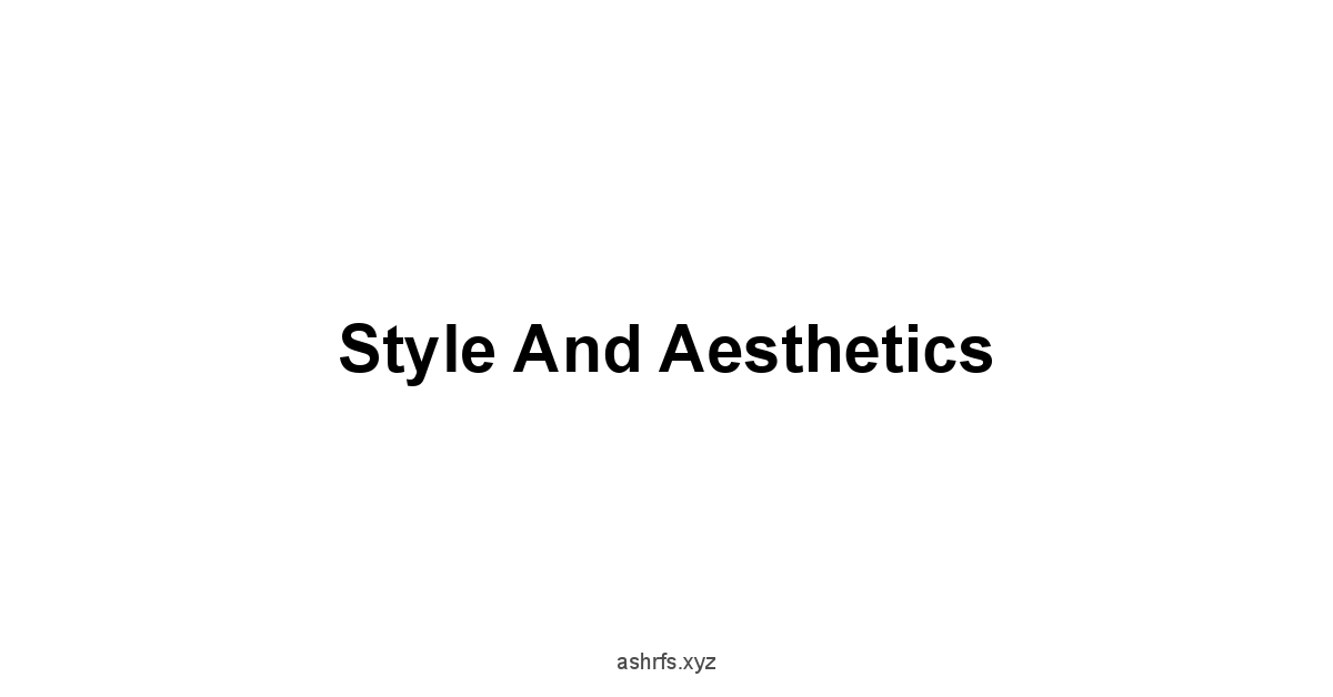 Style and Aesthetics