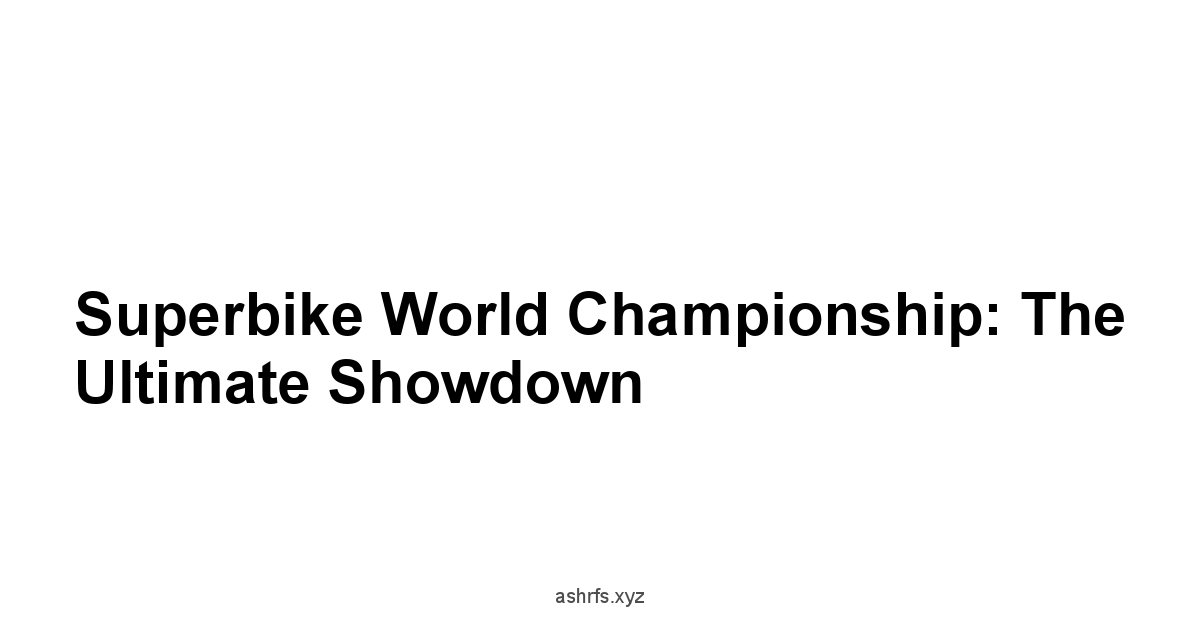 Superbike World Championship: The Ultimate Showdown