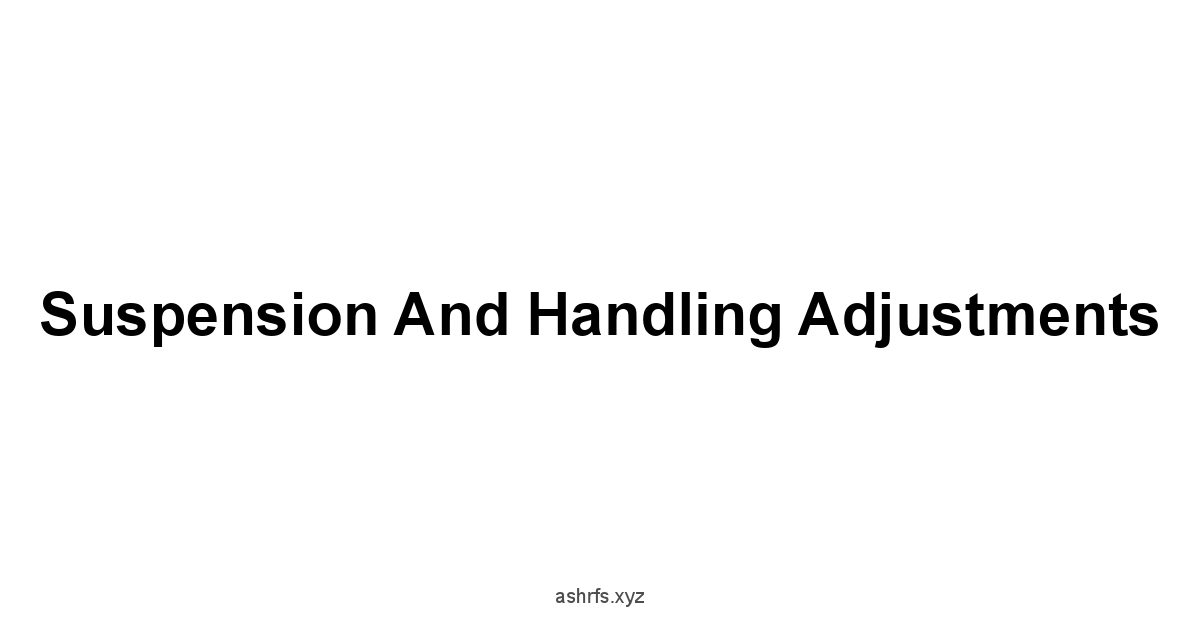 Suspension and Handling Adjustments