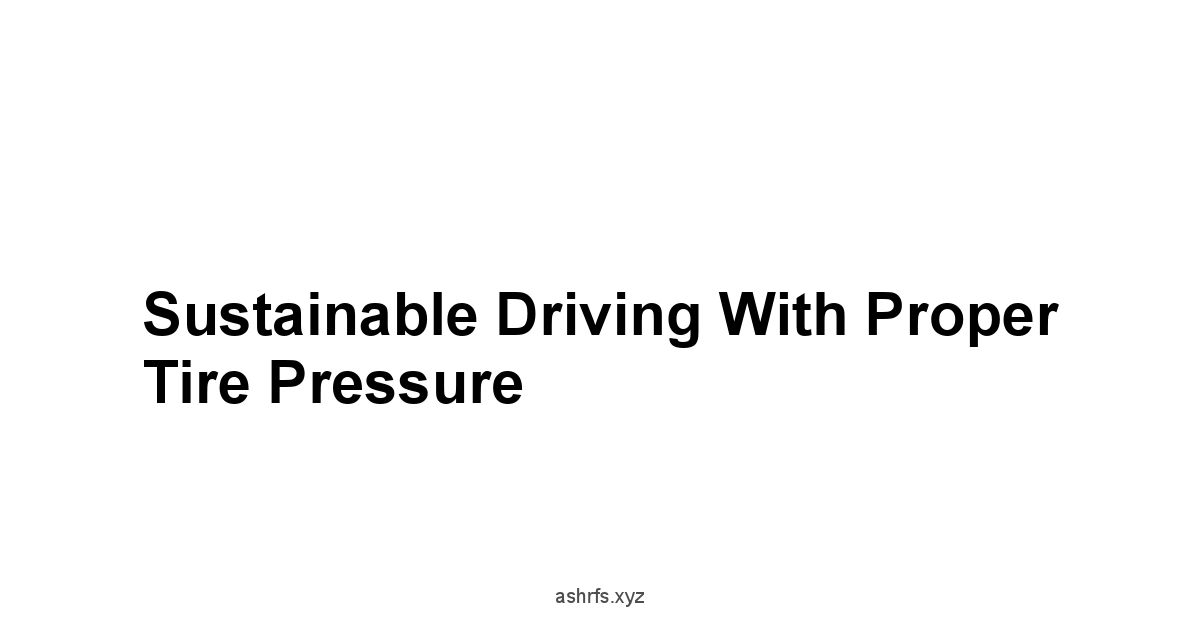 Sustainable Driving with Proper Tire Pressure