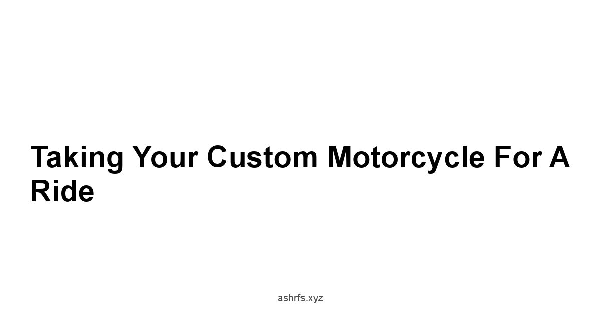 Taking Your Custom Motorcycle for a Ride