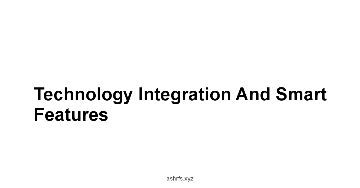 Technology Integration and Smart Features