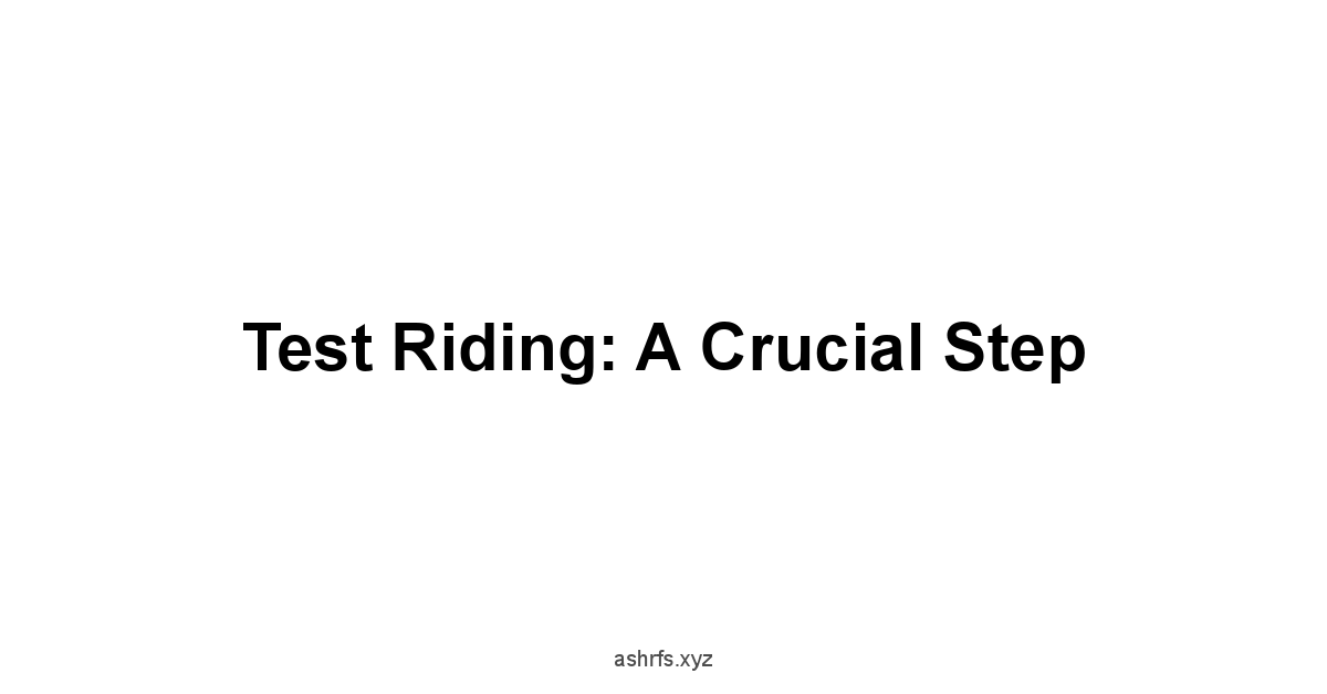 Test Riding: A Crucial Step