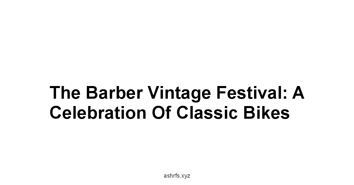 The Barber Vintage Festival: A Celebration of Classic Bikes