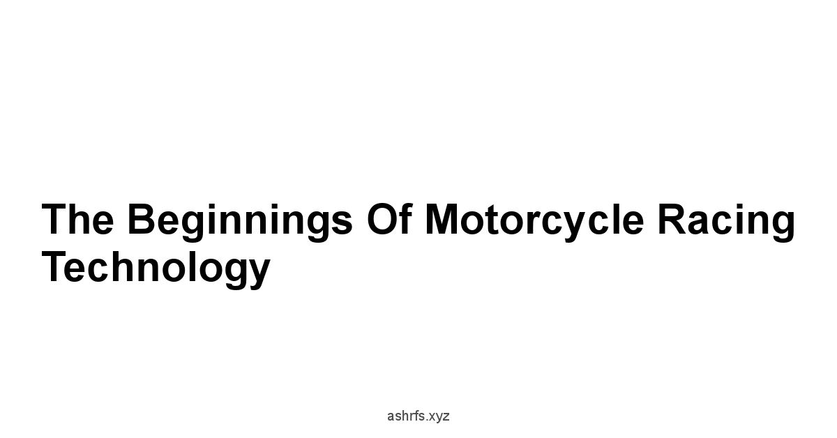 The Beginnings of Motorcycle Racing Technology