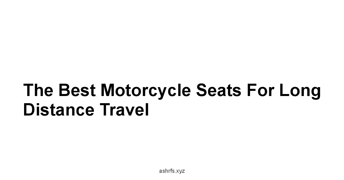 The Best Motorcycle Seats for Long Distance Travel