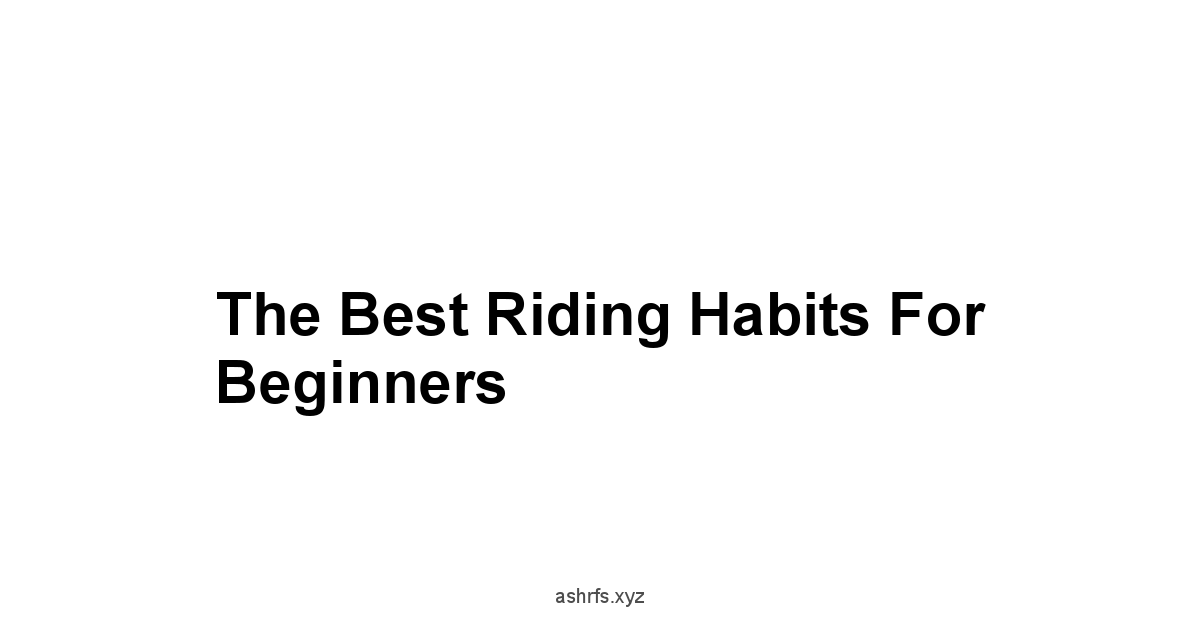 The Best Riding Habits for Beginners