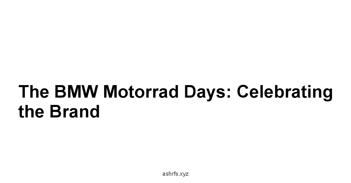 The BMW Motorrad Days: Celebrating the Brand