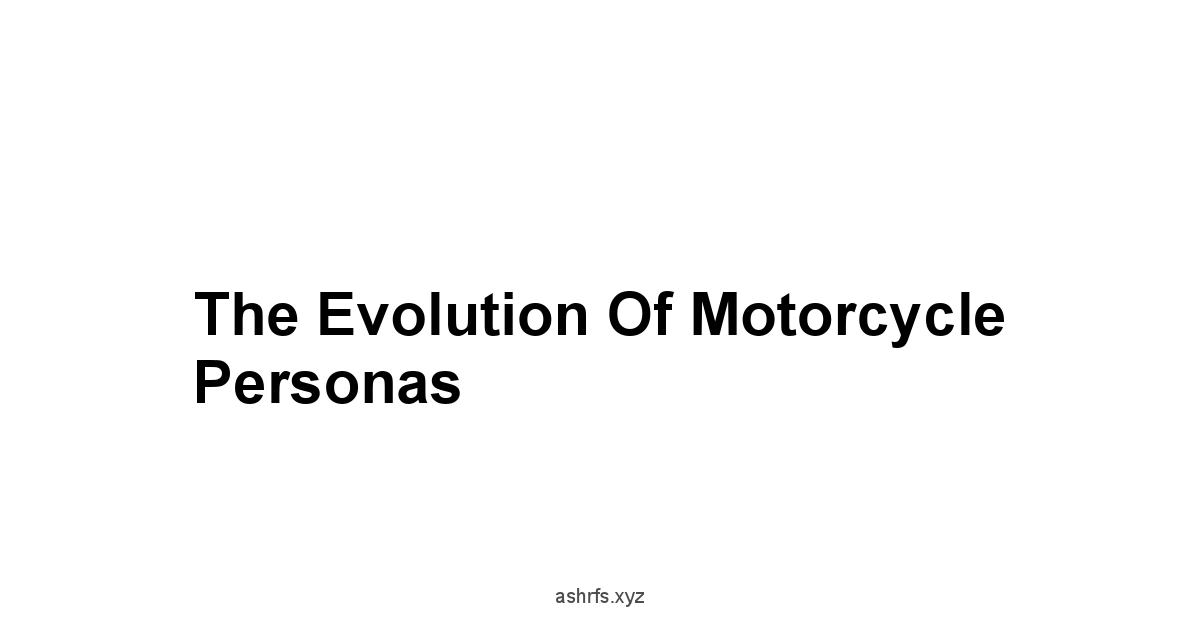 The Evolution of Motorcycle Personas