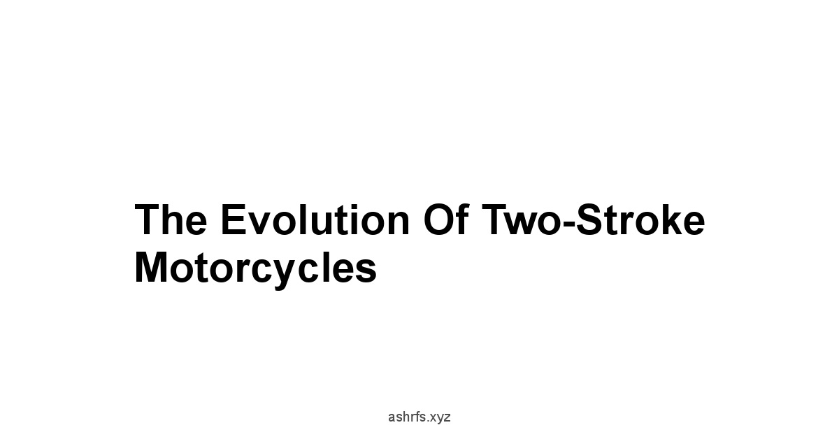 The Evolution of Two-Stroke Motorcycles