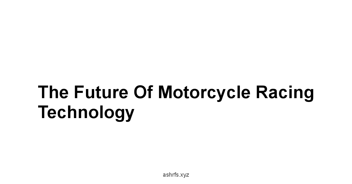 The Future of Motorcycle Racing Technology