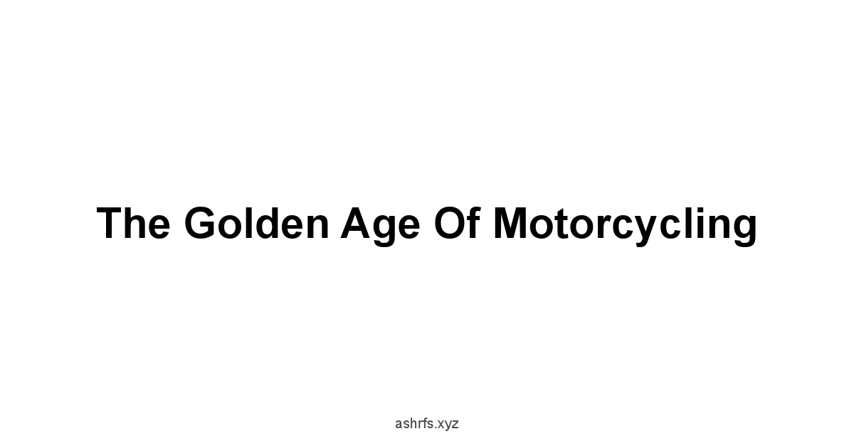 The Golden Age of Motorcycling