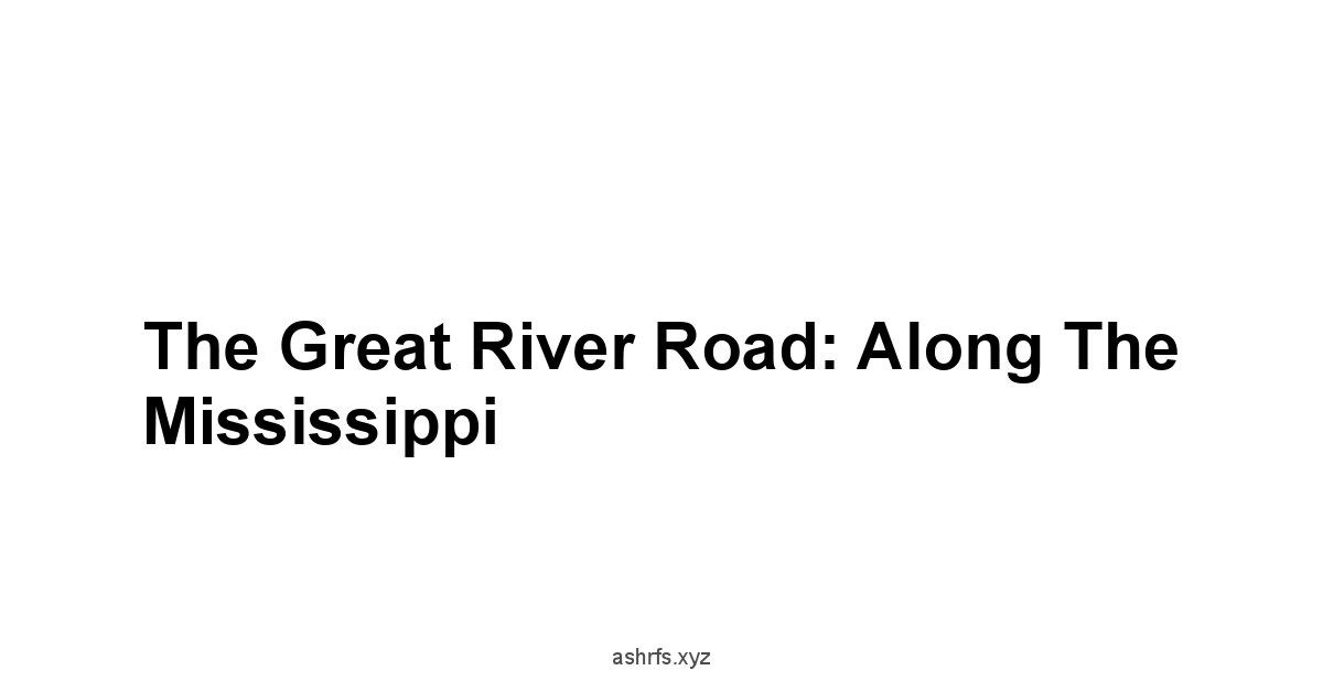 The Great River Road: Along the Mississippi