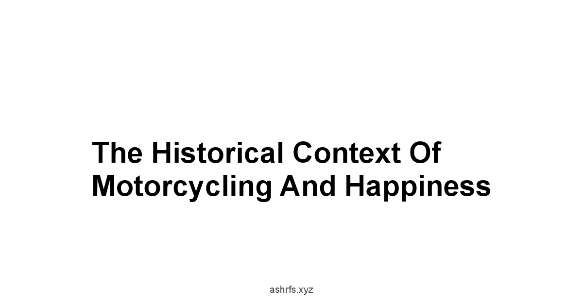 The Historical Context of Motorcycling and Happiness