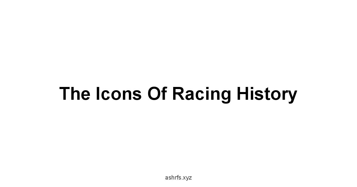 The Icons of Racing History